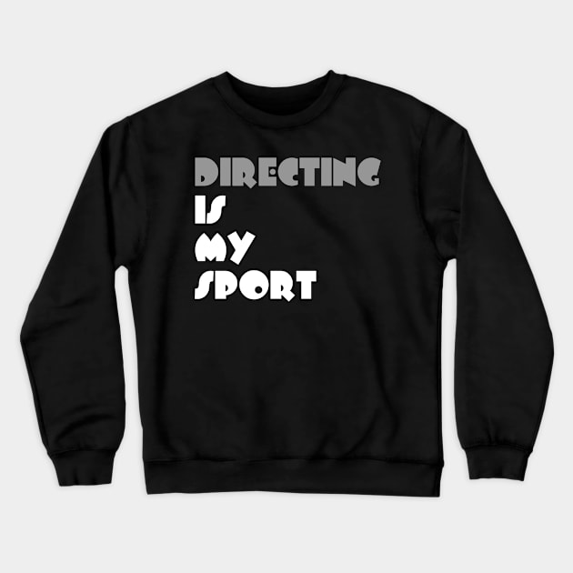 Directing Is My Sport Typography White Design Crewneck Sweatshirt by Stylomart